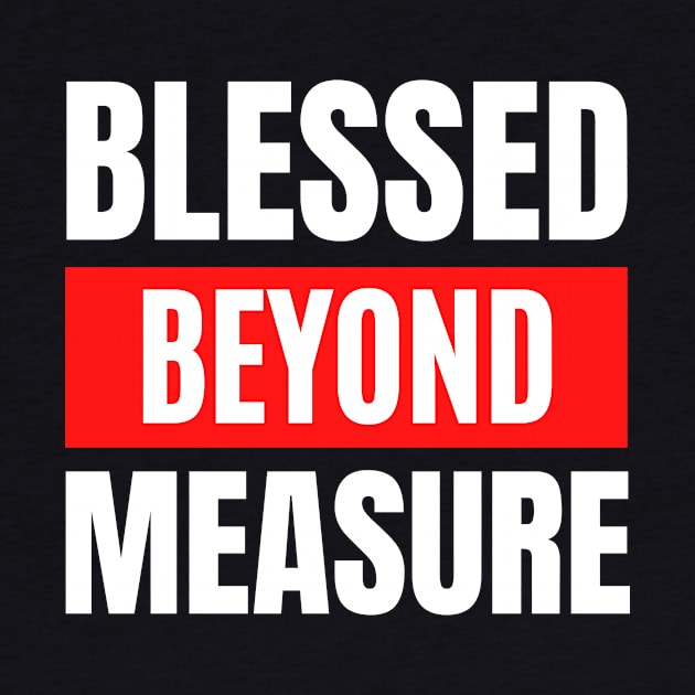 Blessed Beyond Measure | Christian Typography by All Things Gospel